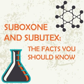 Suboxone and Subutex : The Facts You Should Know